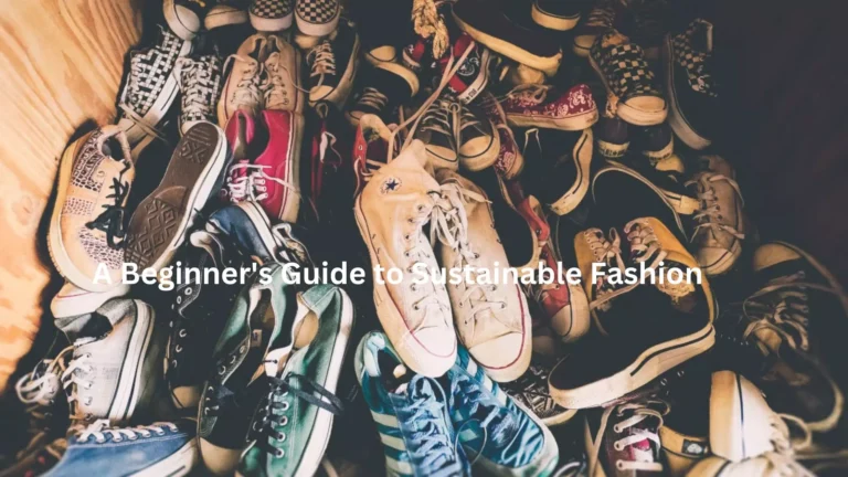 A Beginner's Guide to Sustainable Fashion