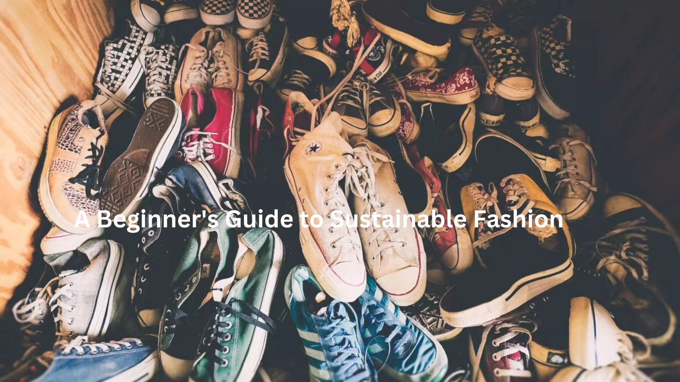 A Beginner’s Guide to Sustainable Fashion